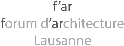 f'ar - forum d'architectures Lausanne